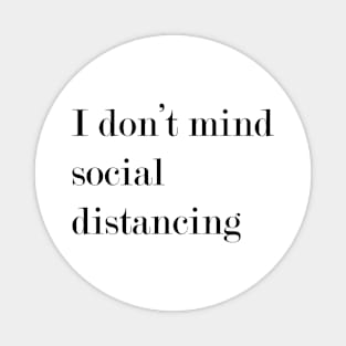 I Don't Mind Social Distancing. Magnet